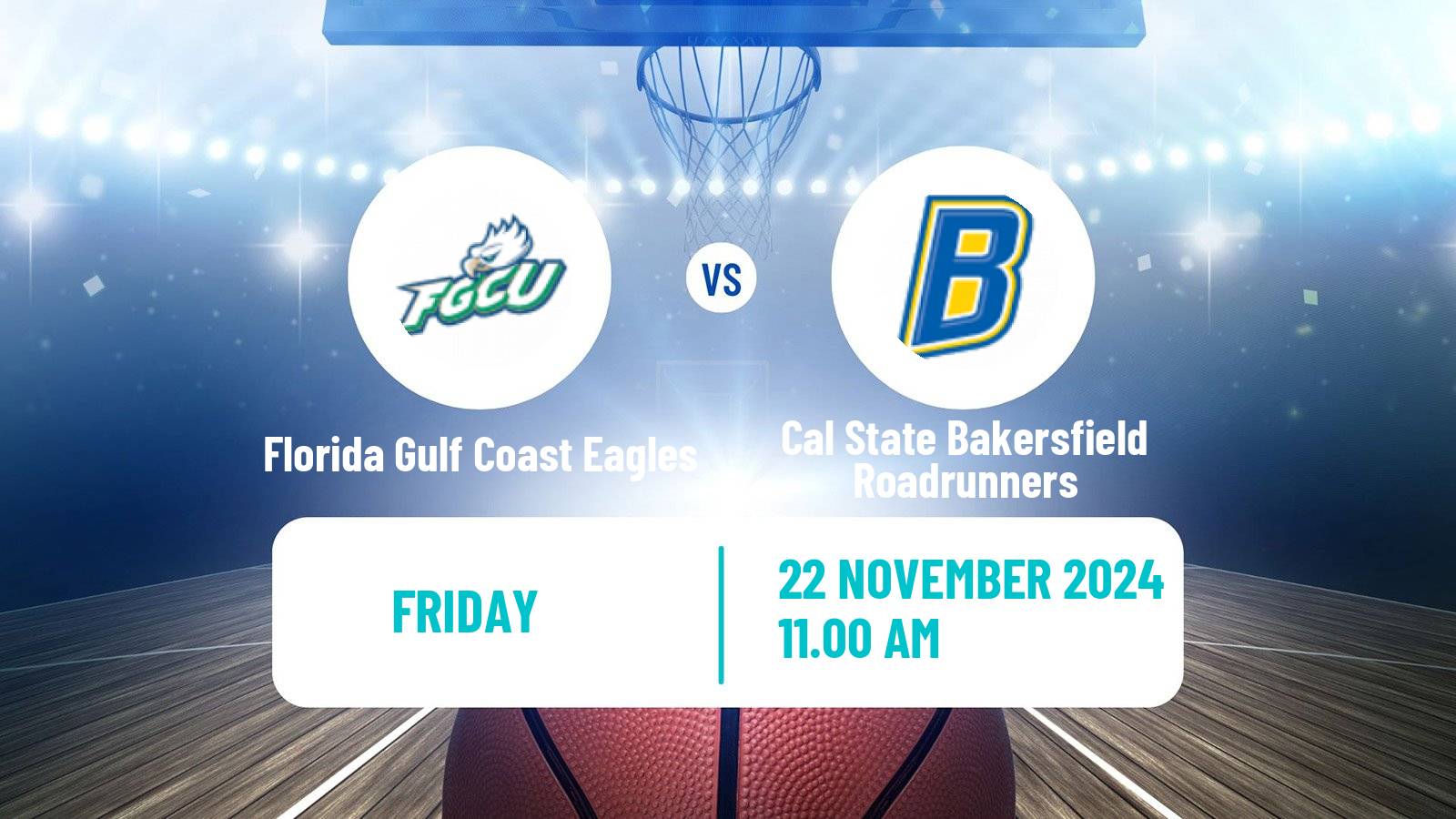 Basketball NCAA College Basketball Florida Gulf Coast Eagles - Cal State Bakersfield Roadrunners