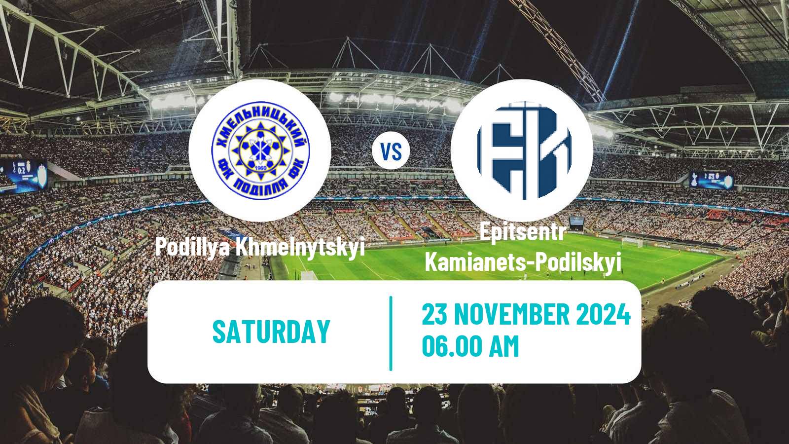 Soccer Ukrainian Persha Liga Podillya Khmelnytskyi - Epitsentr Kamianets-Podilskyi