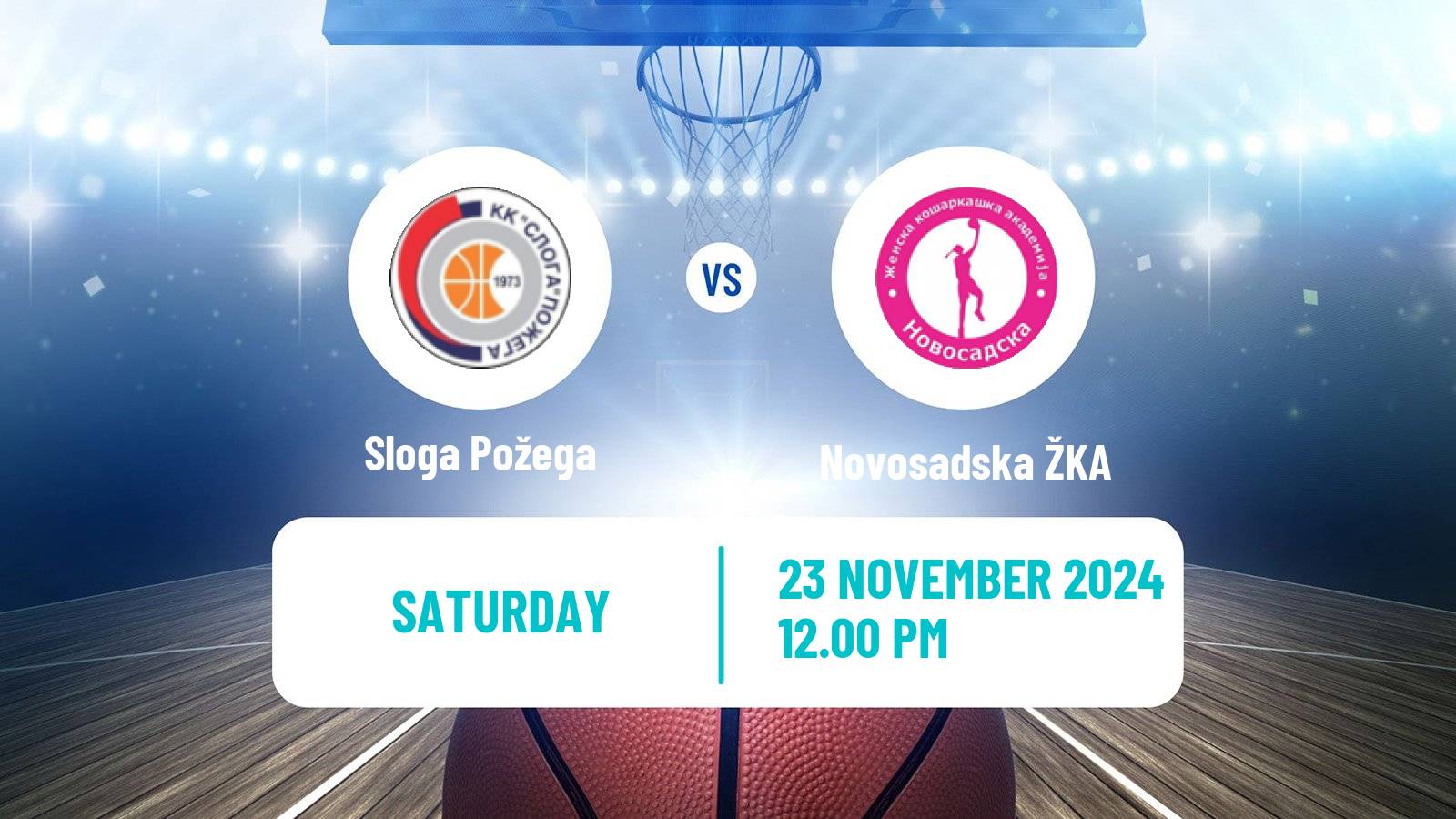 Basketball Serbian 1 ZLS Basketball Women Sloga Požega - Novosadska ŽKA