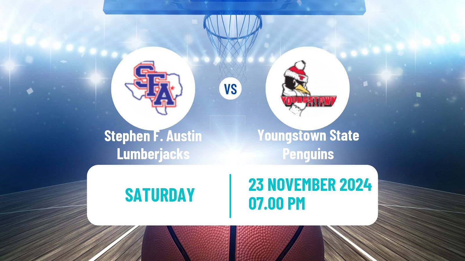 Basketball NCAA College Basketball Stephen F. Austin Lumberjacks - Youngstown State Penguins