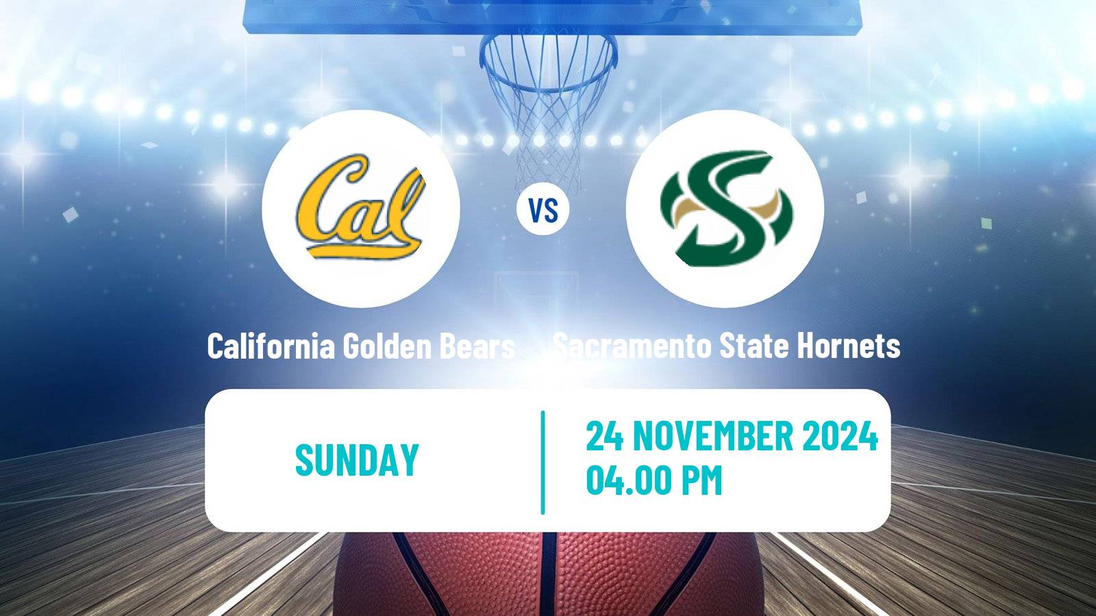 Basketball NCAA College Basketball California Golden Bears - Sacramento State Hornets