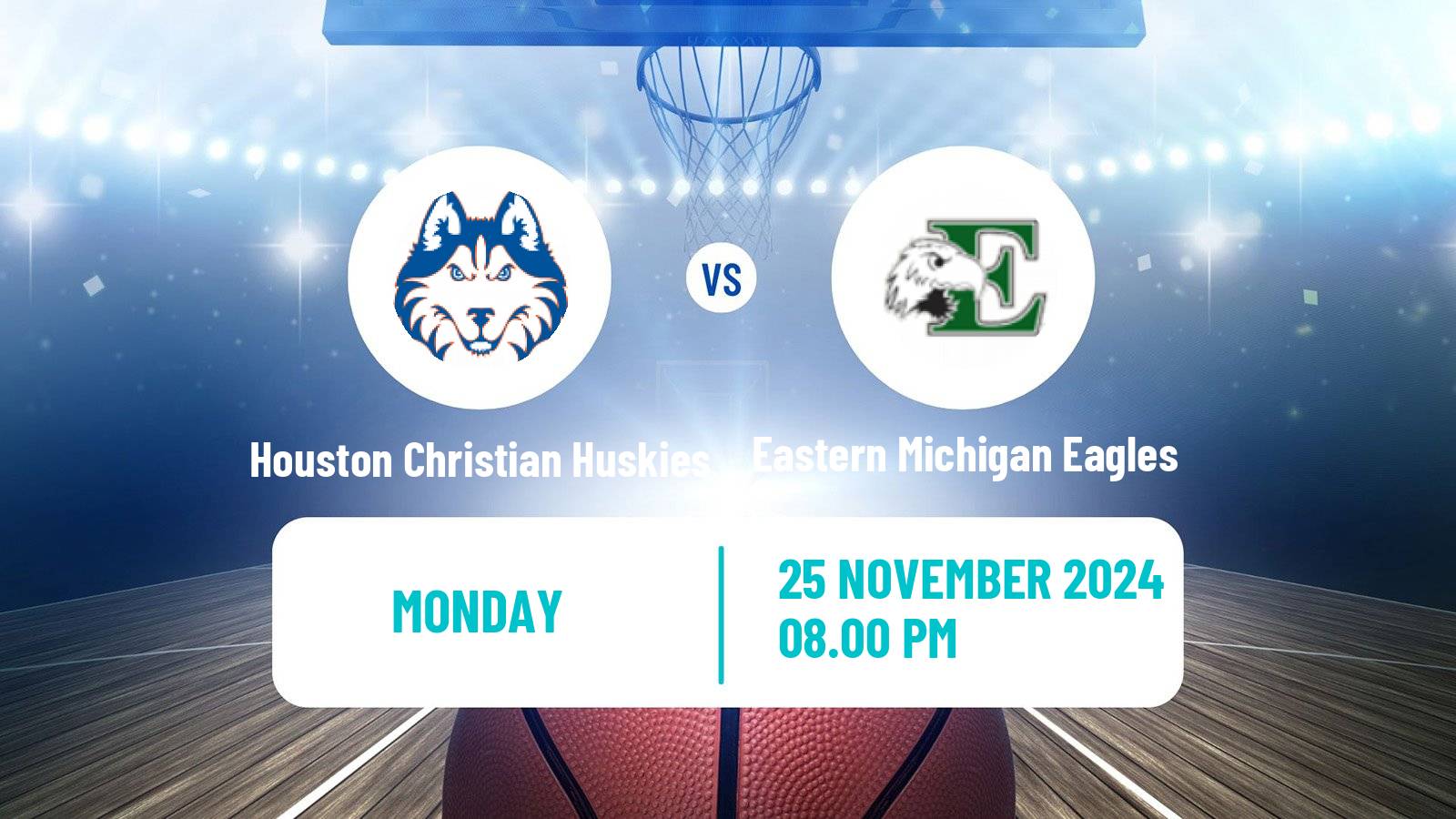 Basketball NCAA College Basketball Houston Christian Huskies - Eastern Michigan Eagles