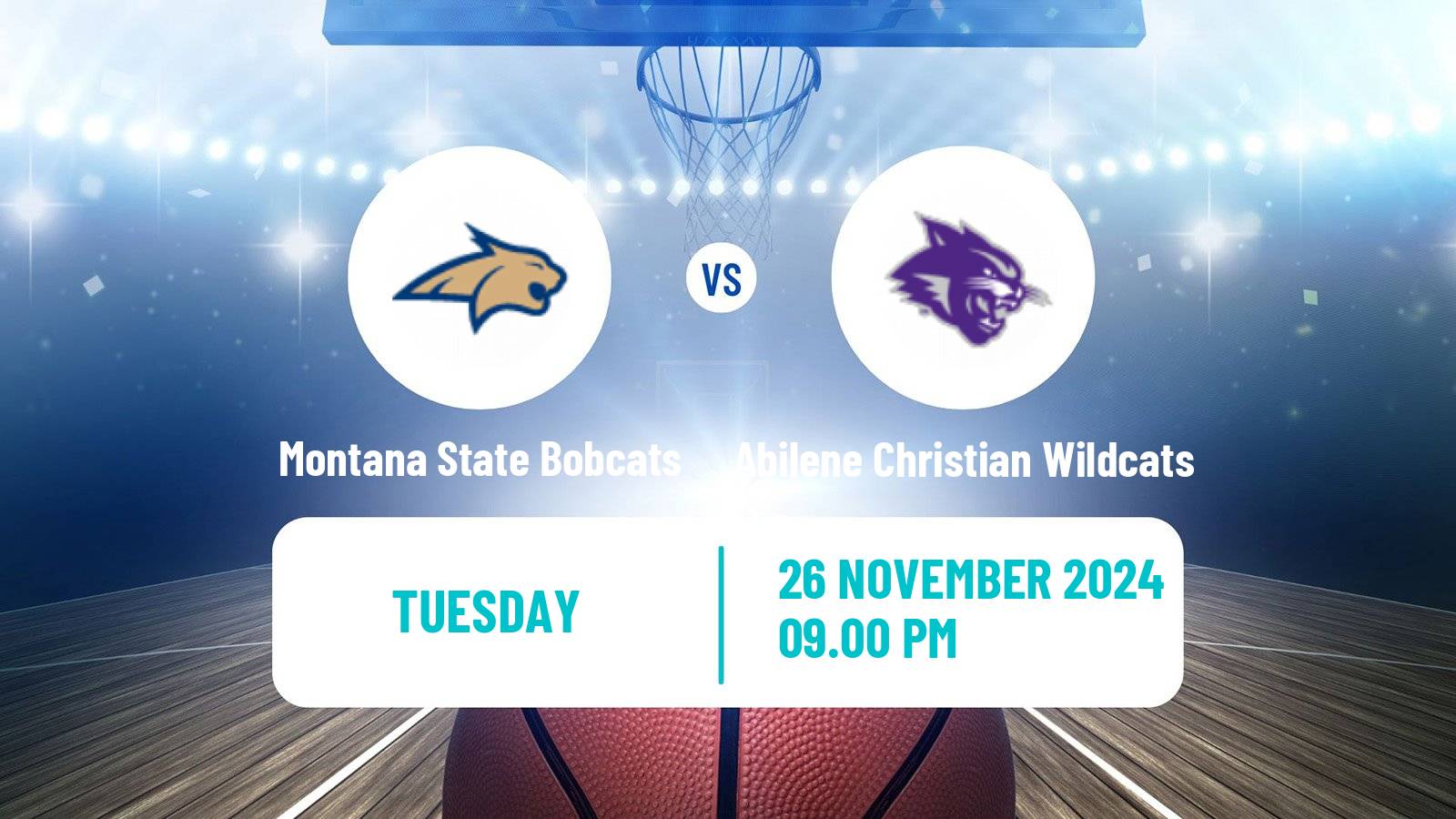 Basketball NCAA College Basketball Montana State Bobcats - Abilene Christian Wildcats