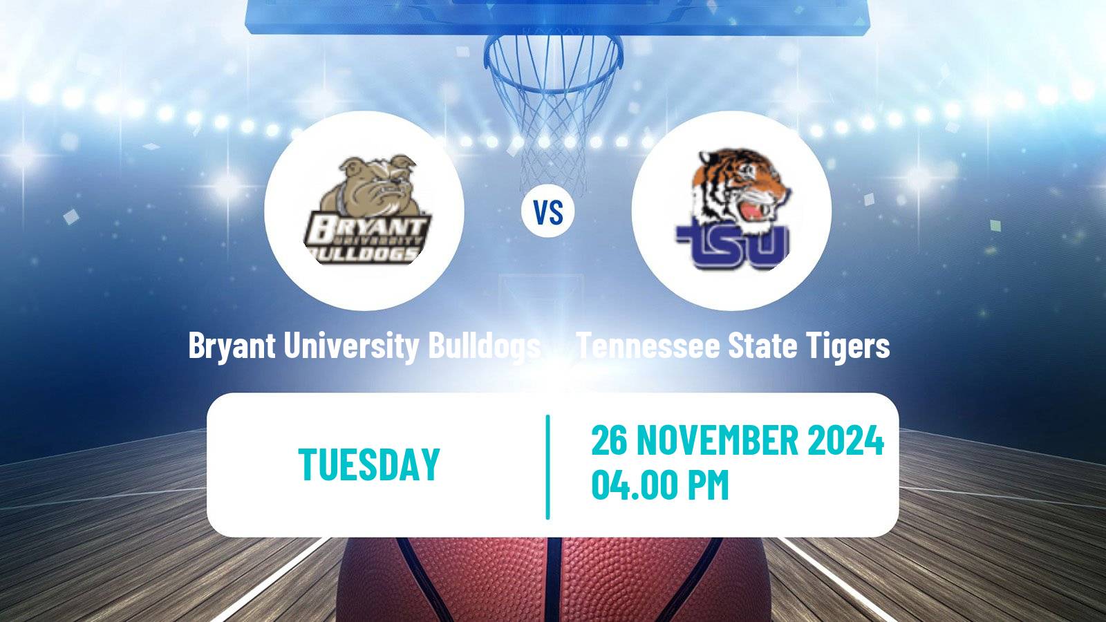 Basketball NCAA College Basketball Bryant University Bulldogs - Tennessee State Tigers