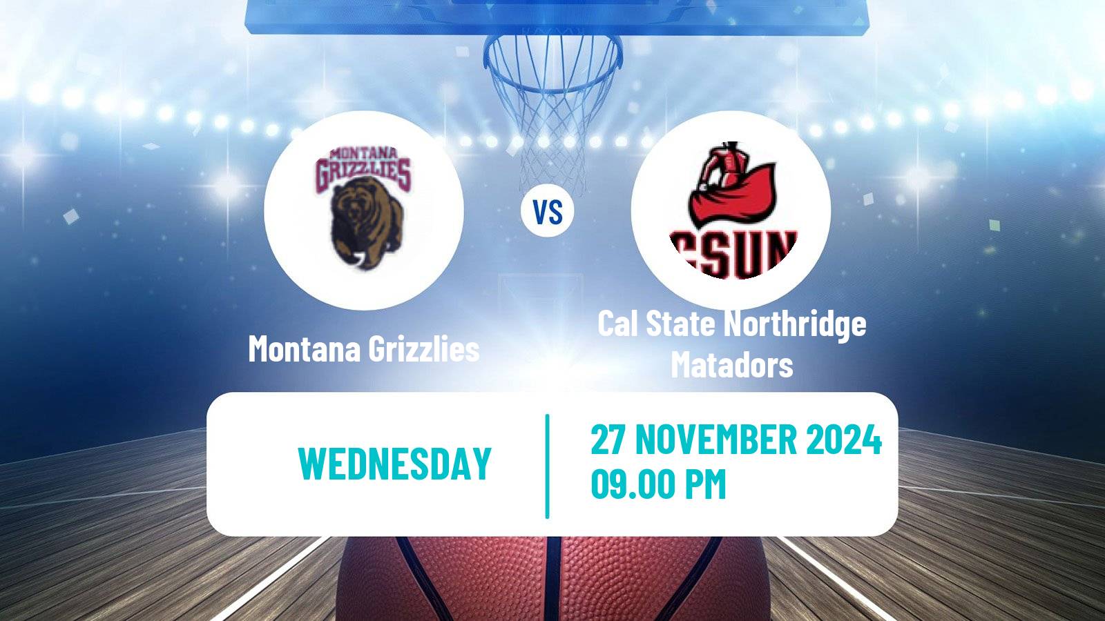 Basketball NCAA College Basketball Montana Grizzlies - Cal State Northridge Matadors