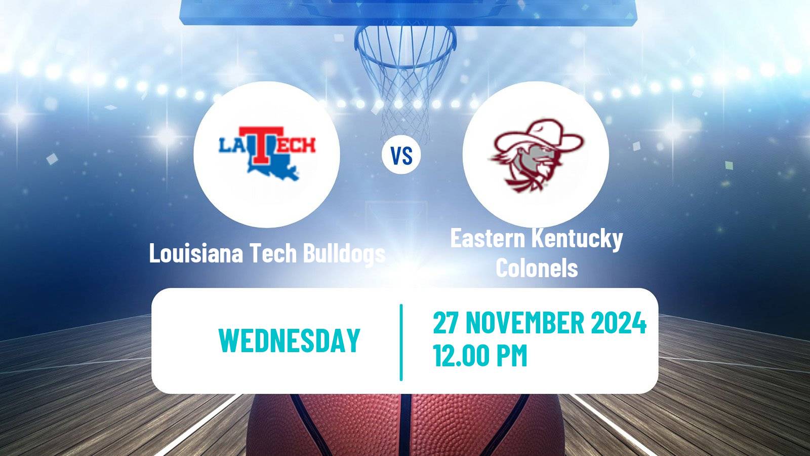 Basketball NCAA College Basketball Louisiana Tech Bulldogs - Eastern Kentucky Colonels