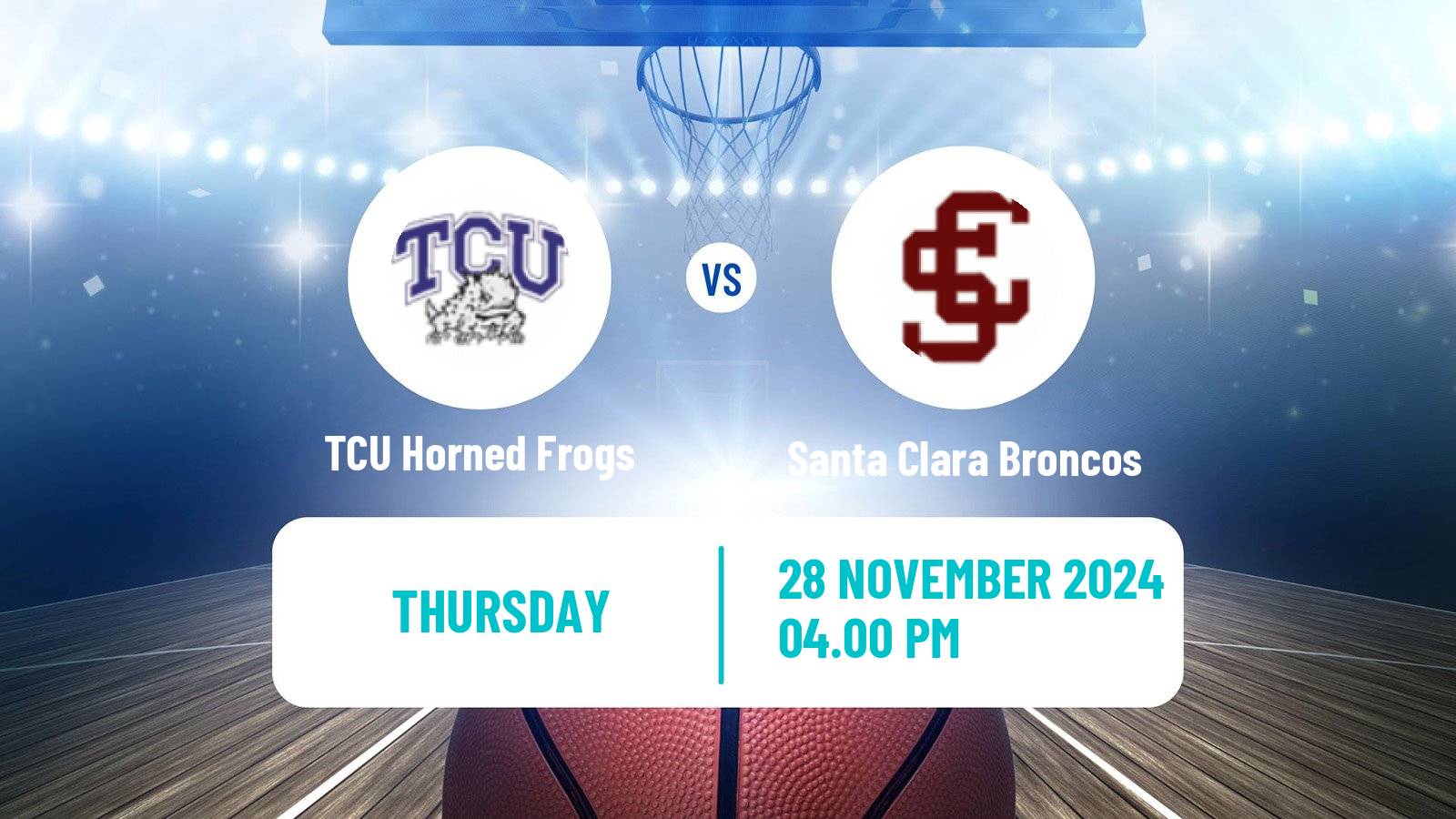 Basketball NCAA College Basketball TCU Horned Frogs - Santa Clara Broncos