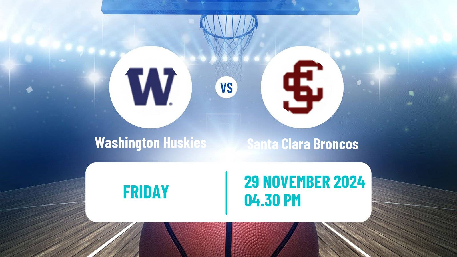 Basketball NCAA College Basketball Washington Huskies - Santa Clara Broncos