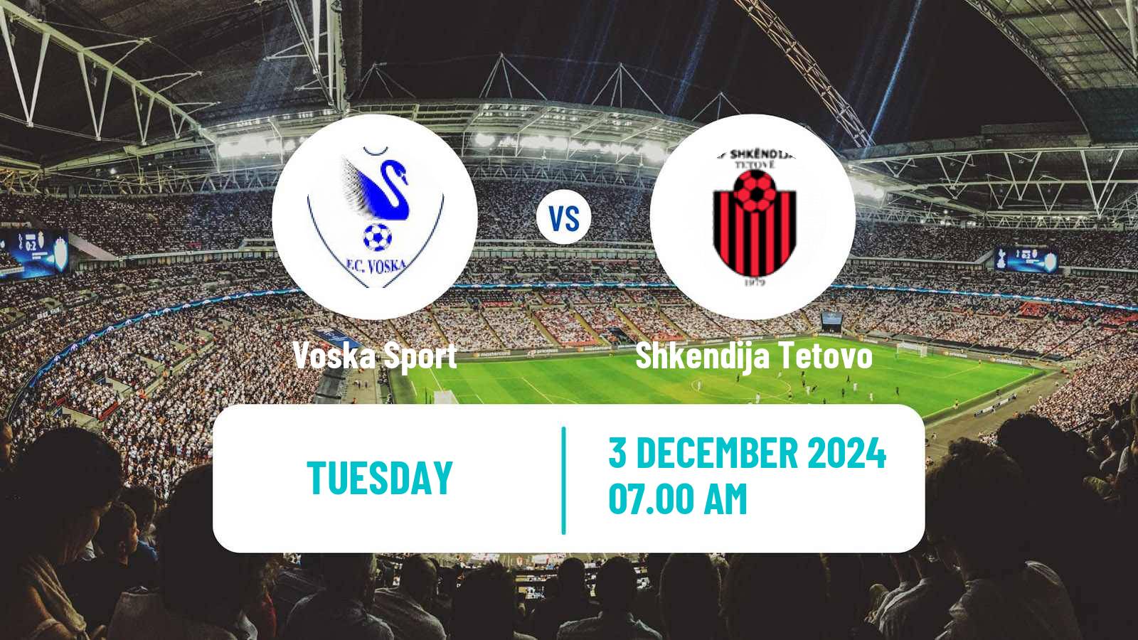 Soccer North Macedonian 1 MFL Voska Sport - Shkendija Tetovo