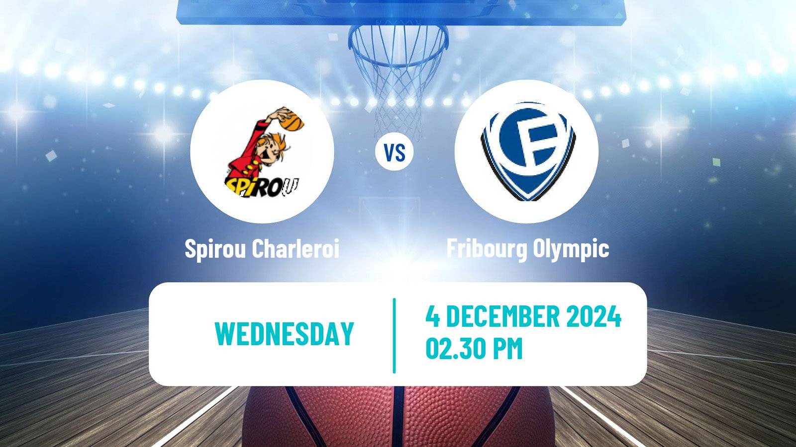 Basketball FIBA Europe Cup Spirou Charleroi - Fribourg Olympic