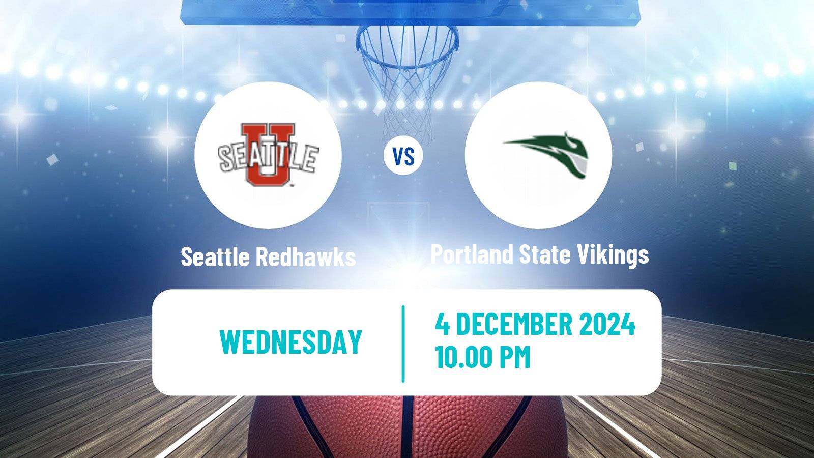 Basketball NCAA College Basketball Seattle Redhawks - Portland State Vikings