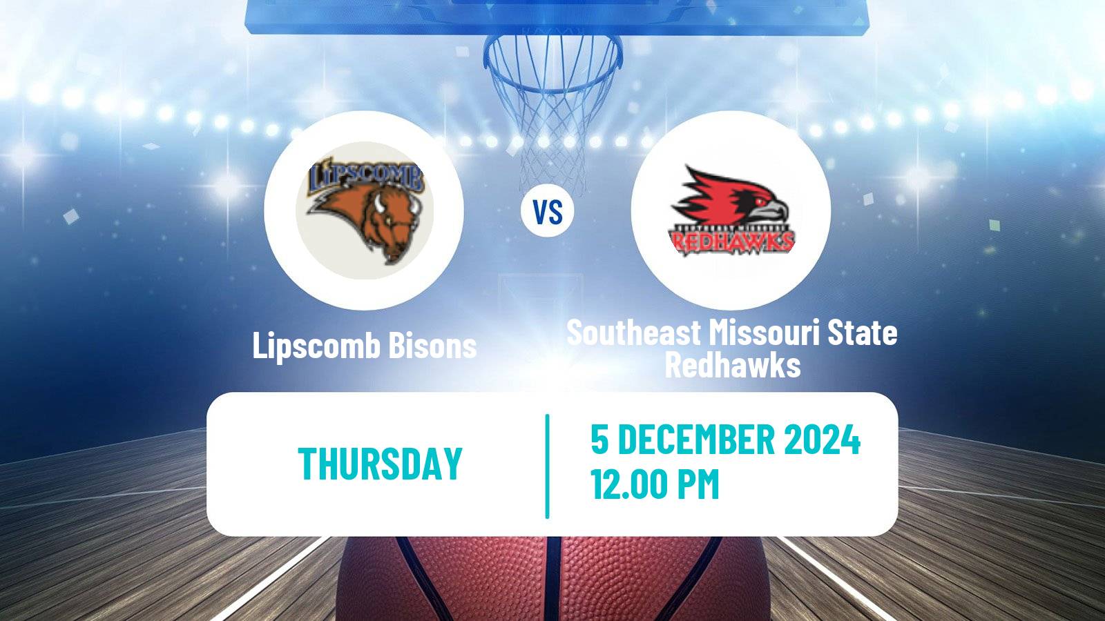 Basketball NCAA College Basketball Lipscomb Bisons - Southeast Missouri State Redhawks