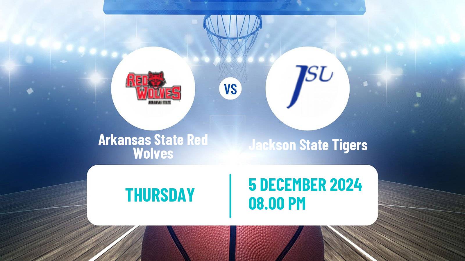 Basketball NCAA College Basketball Arkansas State Red Wolves - Jackson State Tigers