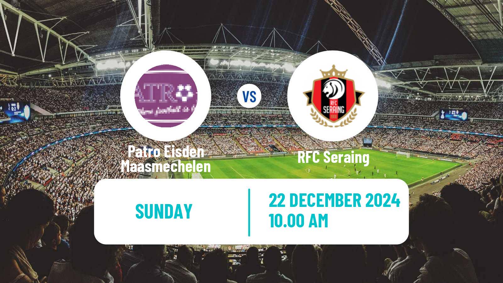 Soccer Belgian Сhallenger Pro League Patro Eisden Maasmechelen - Seraing