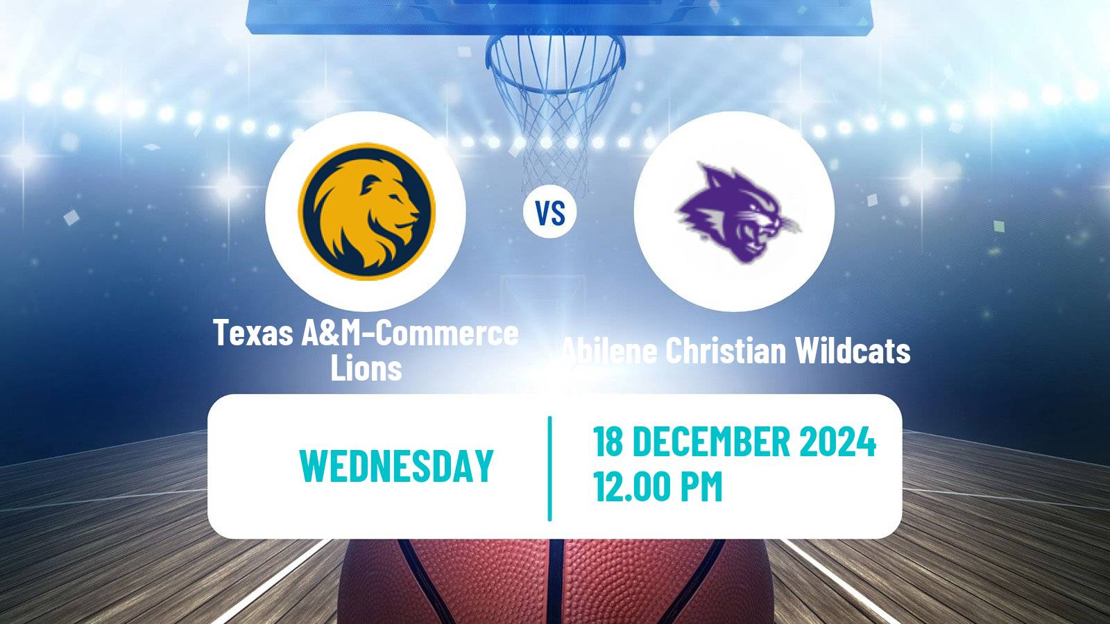 Basketball NCAA College Basketball Texas A&M–Commerce Lions - Abilene Christian Wildcats