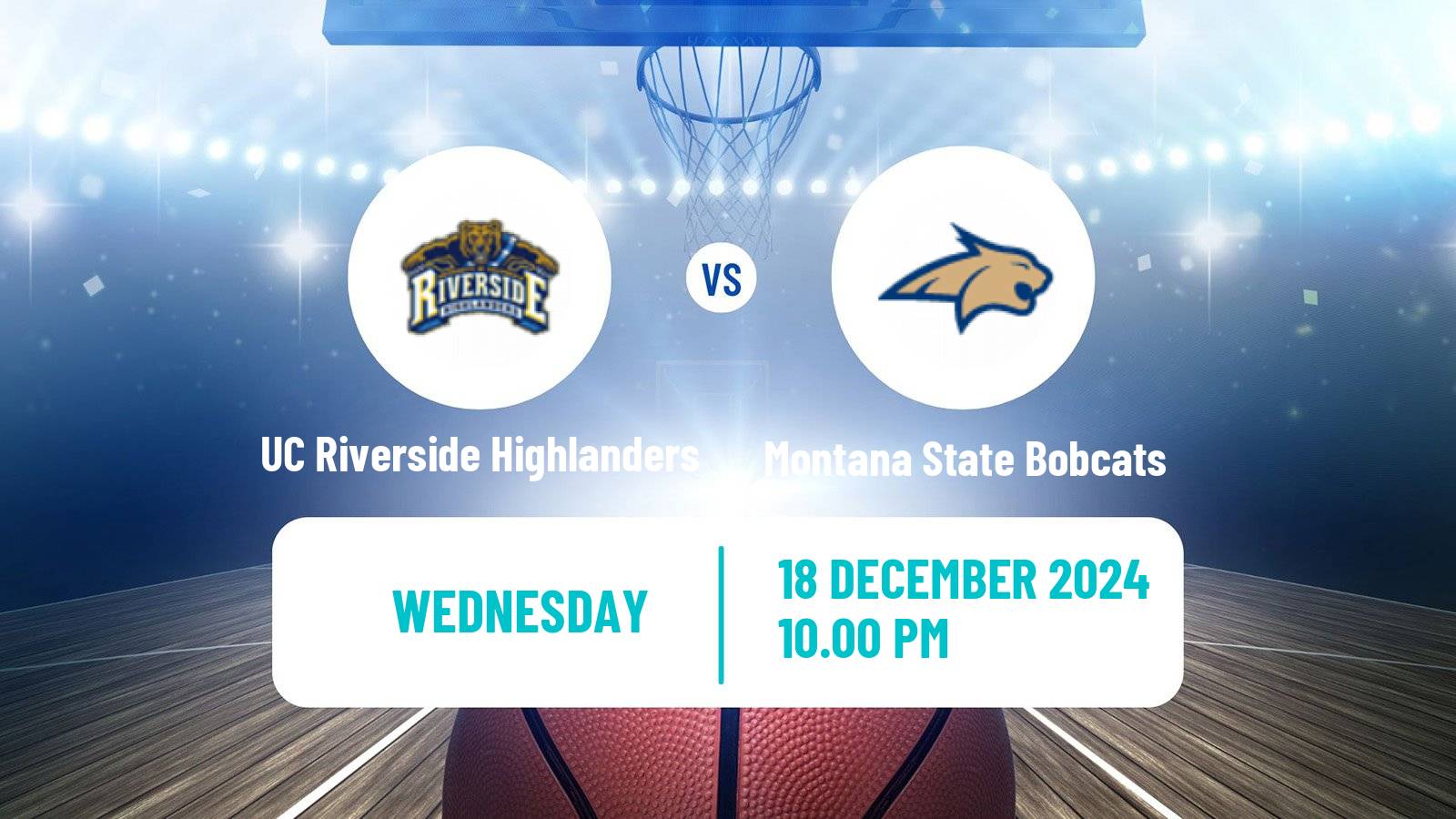 Basketball NCAA College Basketball UC Riverside Highlanders - Montana State Bobcats