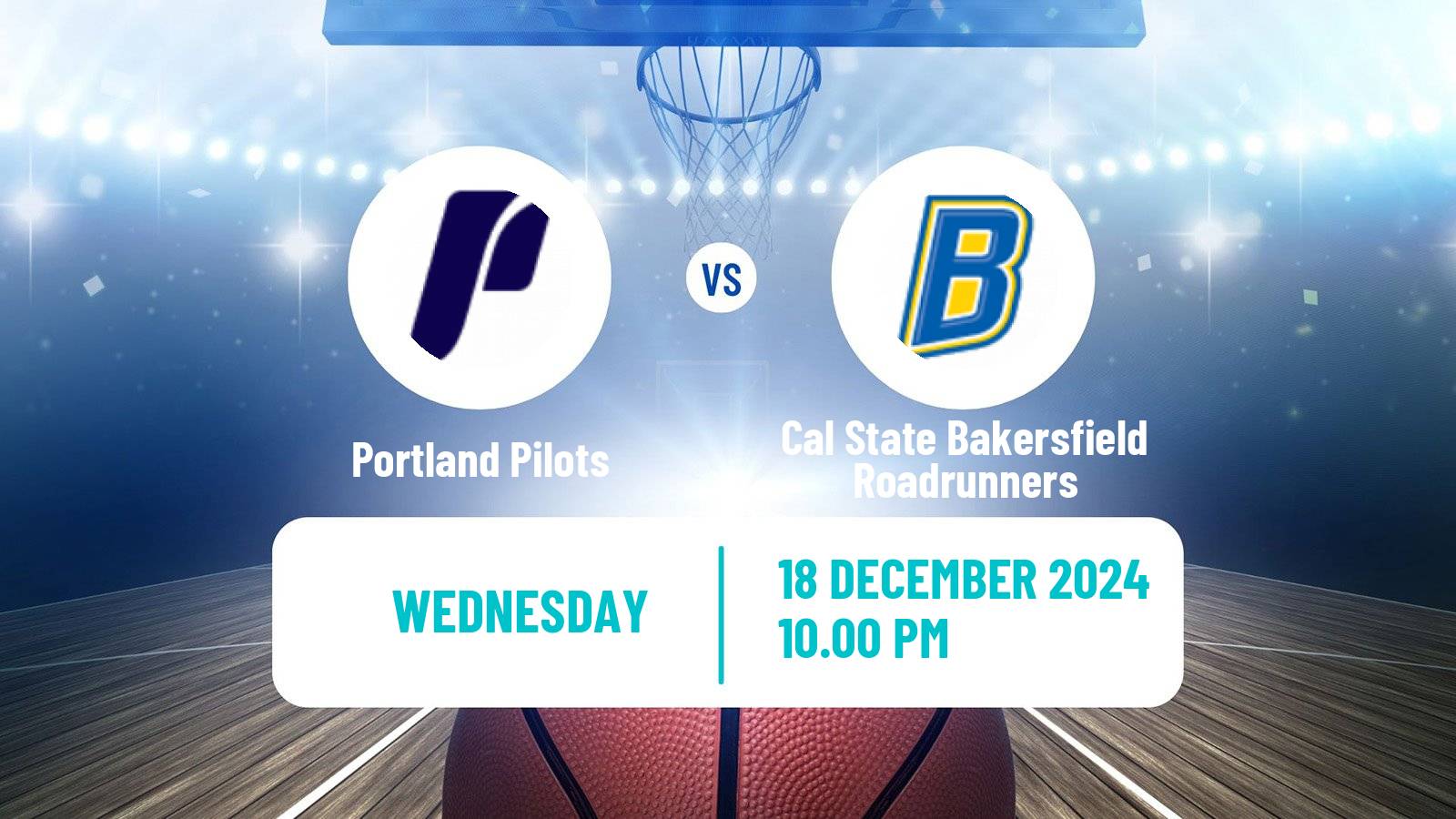 Basketball NCAA College Basketball Portland Pilots - Cal State Bakersfield Roadrunners