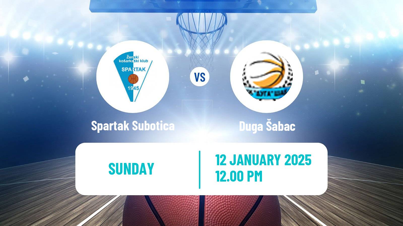 Basketball Serbian 1 ZLS Basketball Women Spartak Subotica - Duga Šabac