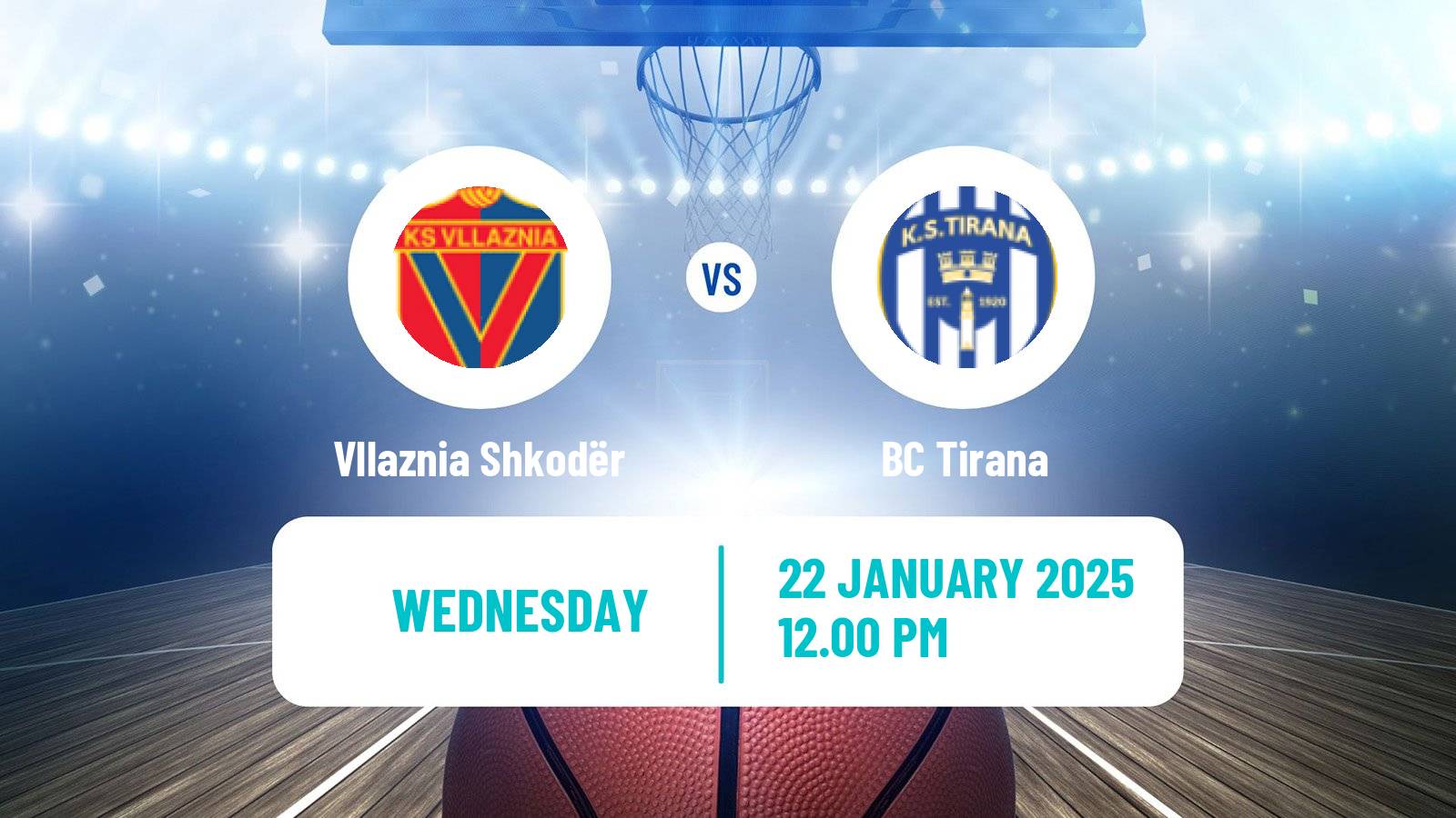 Basketball Liga Unike Basketball Vllaznia Shkodër - Tirana