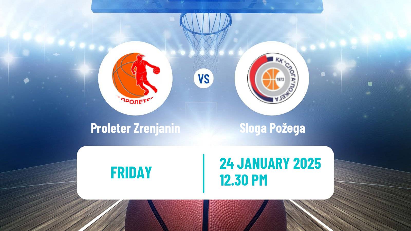 Basketball Serbian 1 ZLS Basketball Women Proleter Zrenjanin - Sloga Požega