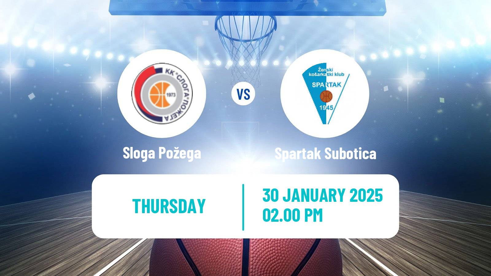 Basketball Serbian 1 ZLS Basketball Women Sloga Požega - Spartak Subotica