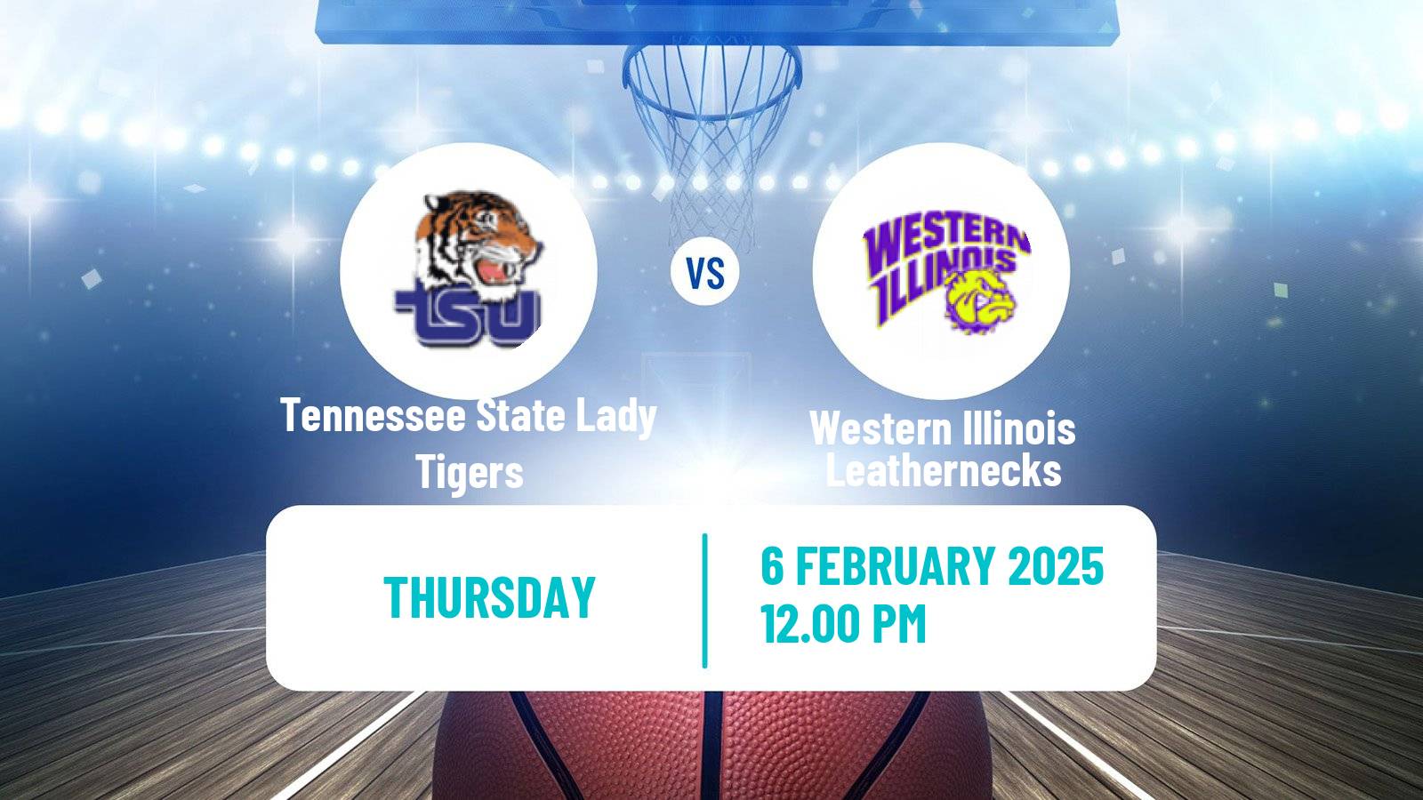 Basketball NCAA College Basketball Women Tennessee State Lady Tigers - Western Illinois Leathernecks