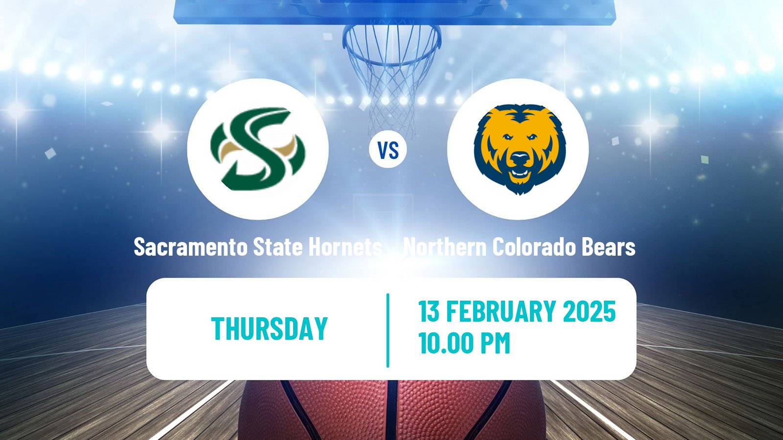 Basketball NCAA College Basketball Sacramento State Hornets - Northern Colorado Bears