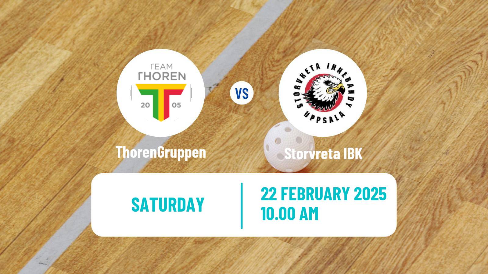 Floorball Swedish Superligan Floorball ThorenGruppen - Storvreta IBK