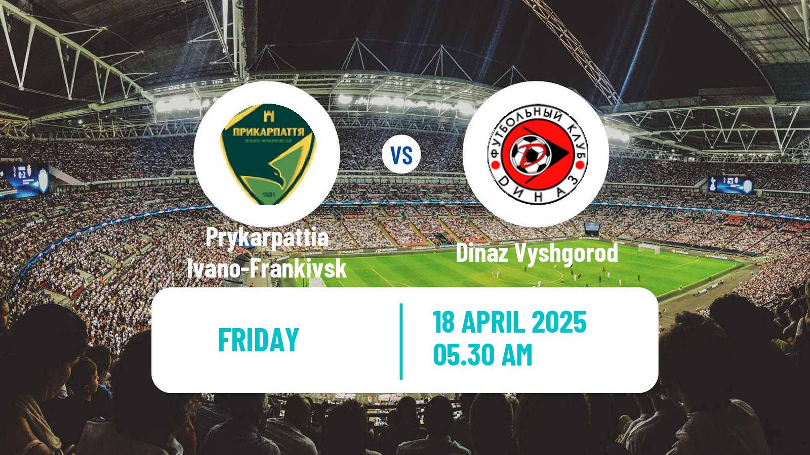 Soccer Ukrainian Persha Liga Prykarpattia Ivano-Frankivsk - Dinaz Vyshgorod