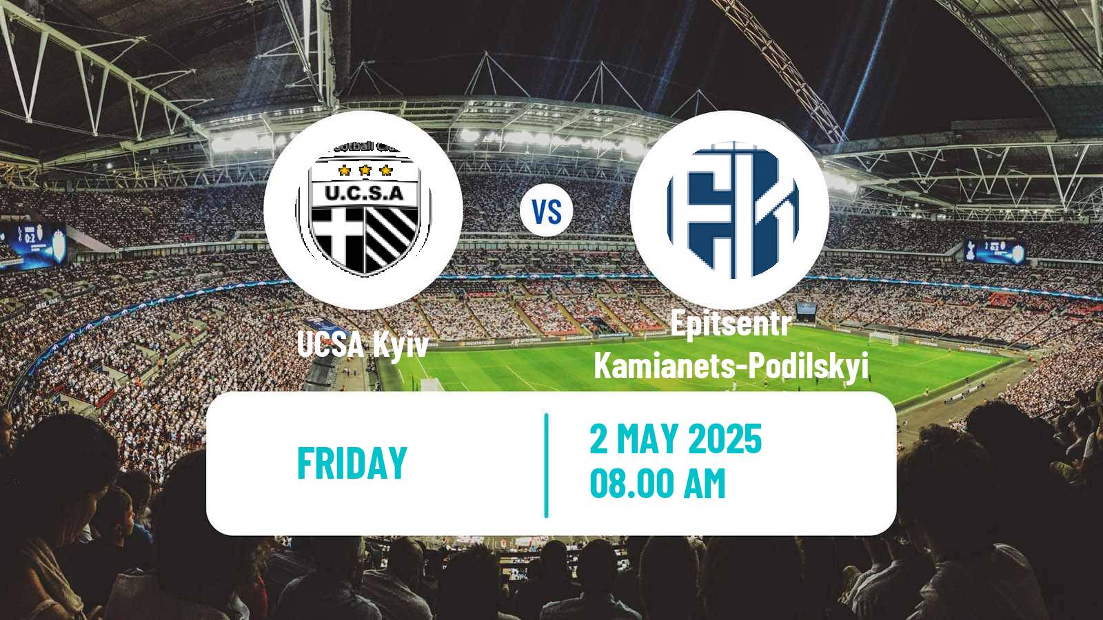 Soccer Ukrainian Persha Liga UCSA - Epitsentr Kamianets-Podilskyi