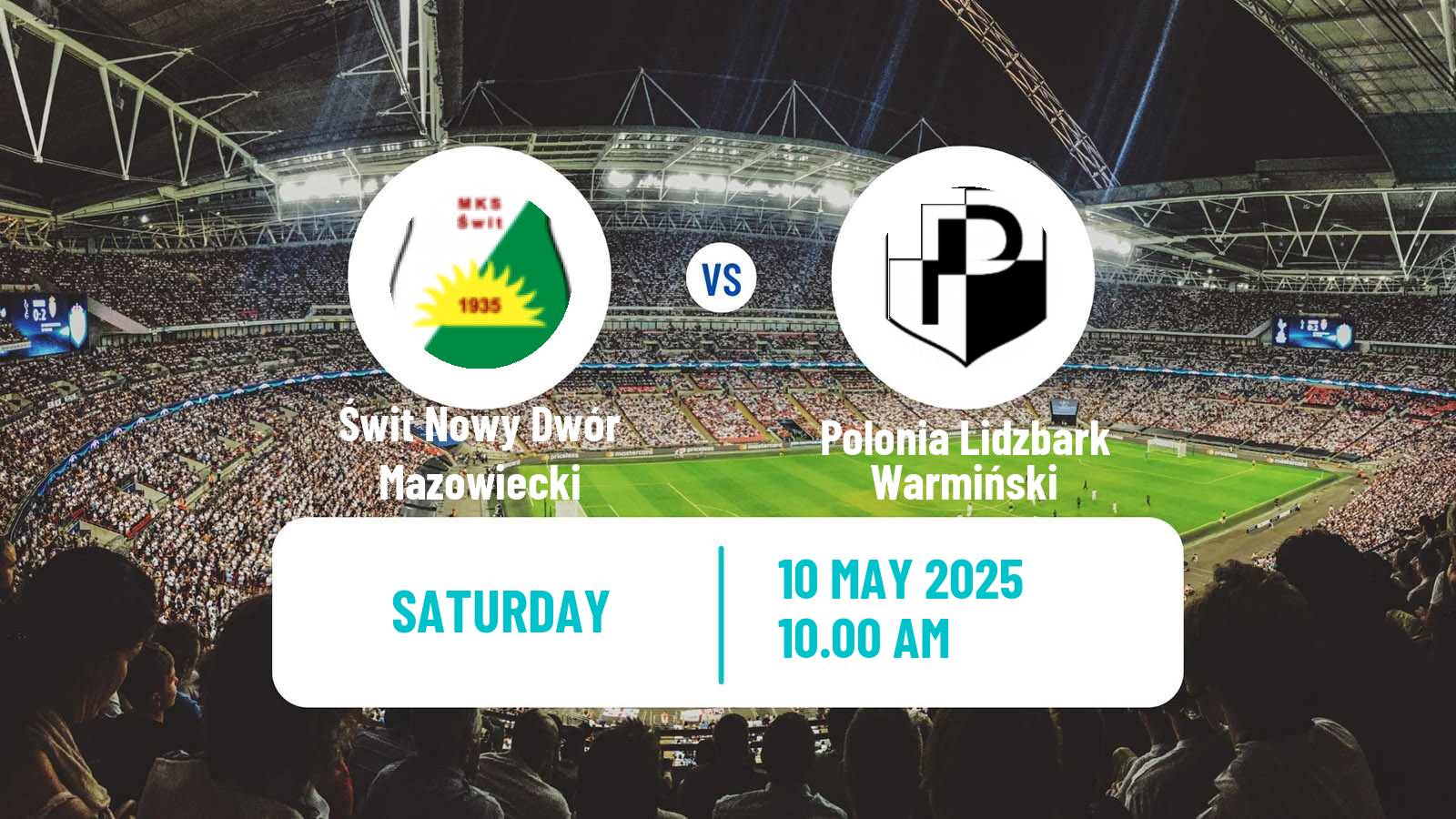 Soccer Polish Division 3 - Group I Świt Nowy Dwór Mazowiecki - Polonia Lidzbark Warmiński
