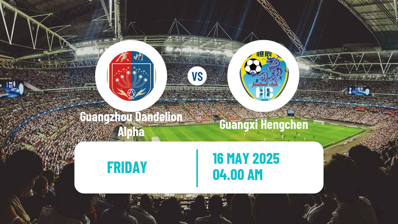 Soccer Chinese Yi League Guangzhou Dandelion Alpha - Guangxi Hengchen