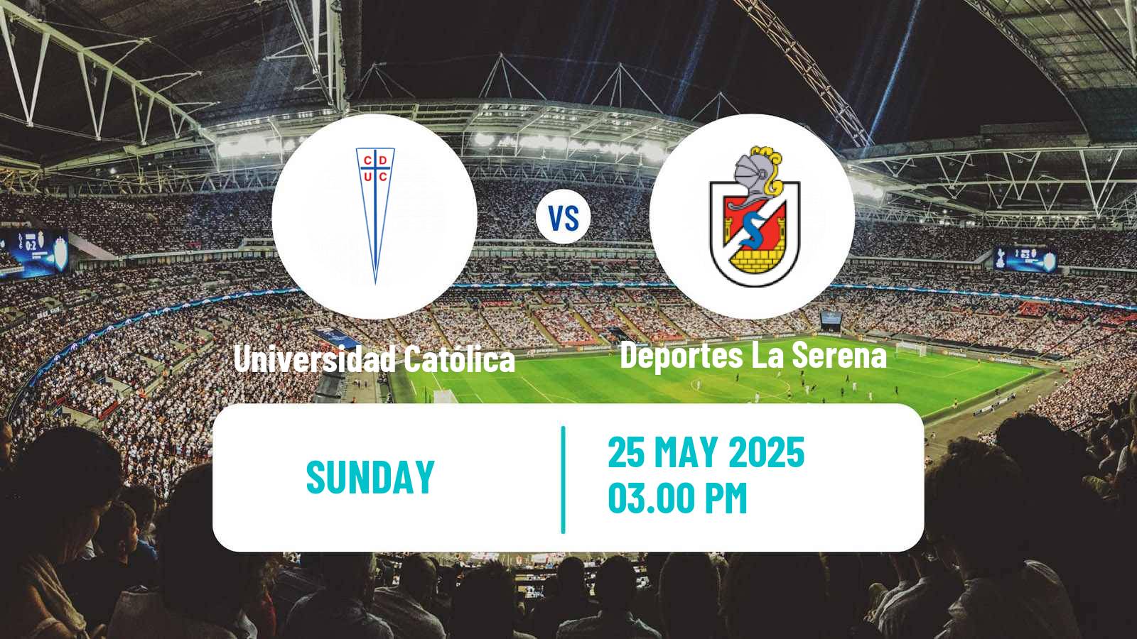 Soccer Chilean Primera Division Universidad Católica - Deportes La Serena