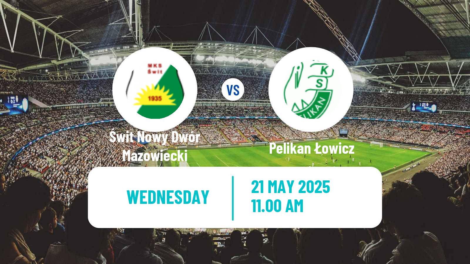 Soccer Polish Division 3 - Group I Świt Nowy Dwór Mazowiecki - Pelikan Łowicz