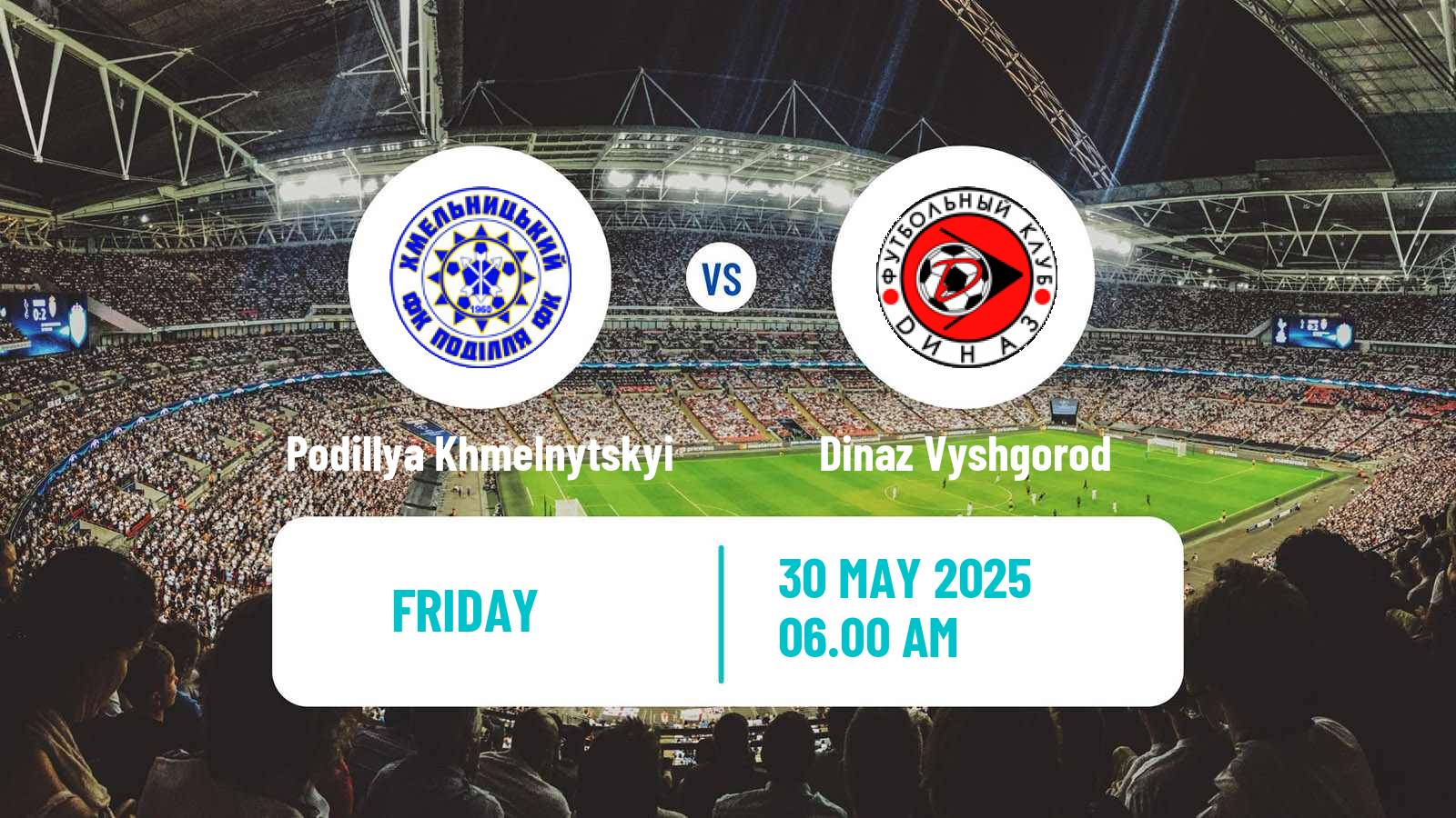 Soccer Ukrainian Persha Liga Podillya Khmelnytskyi - Dinaz Vyshgorod