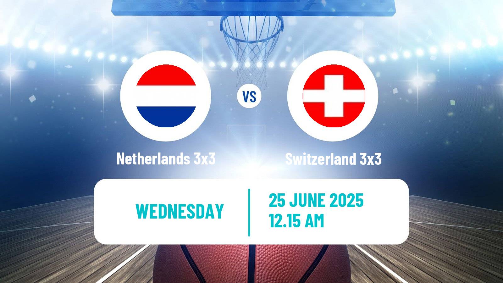 Basketball World Cup Basketball 3x3 Netherlands 3x3 - Switzerland 3x3