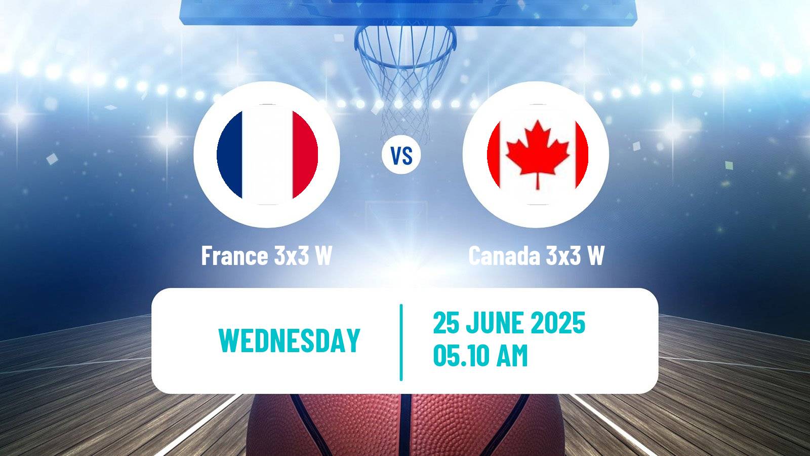 Basketball World Cup Basketball 3x3 Women France 3x3 W - Canada 3x3 W