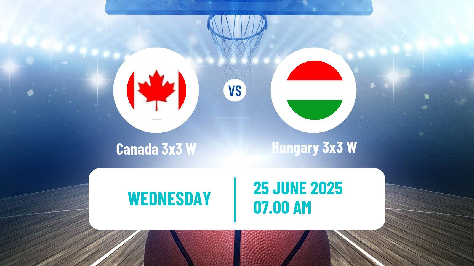 Basketball World Cup Basketball 3x3 Women Canada 3x3 W - Hungary 3x3 W