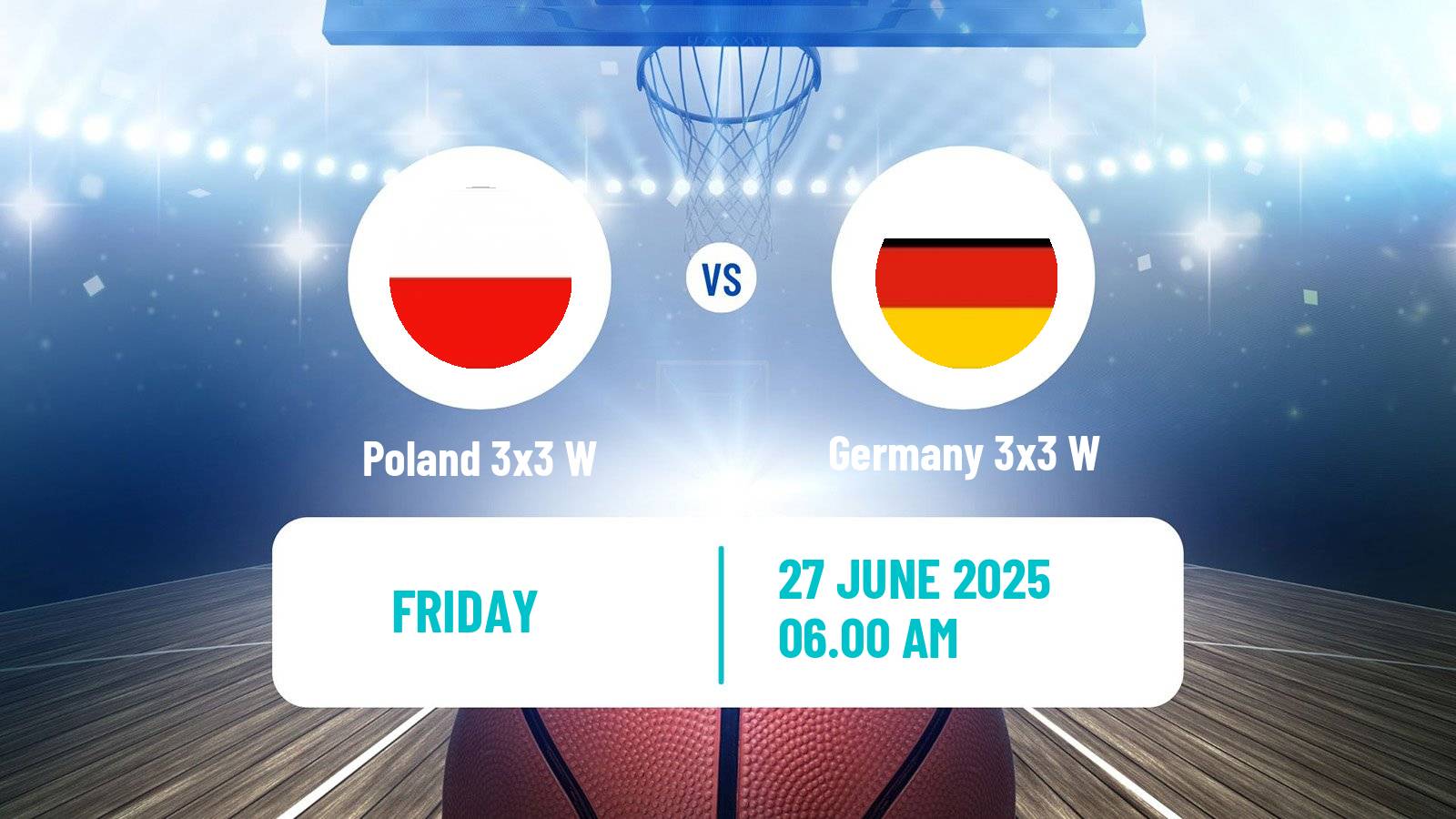 Basketball World Cup Basketball 3x3 Women Poland 3x3 W - Germany 3x3 W