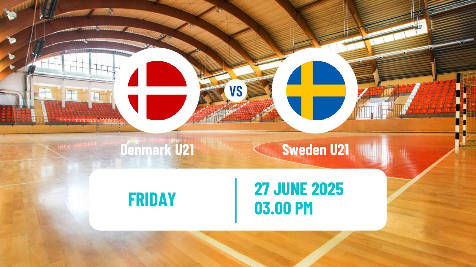 Handball World Championship U21 Handball Denmark U21 - Sweden U21