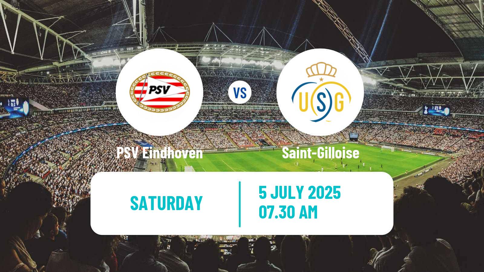 Soccer Club Friendly PSV Eindhoven - Saint-Gilloise