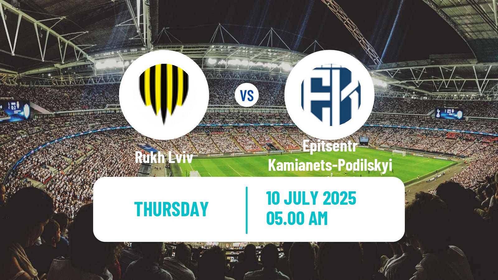 Soccer Club Friendly Rukh Lviv - Epitsentr Kamianets-Podilskyi
