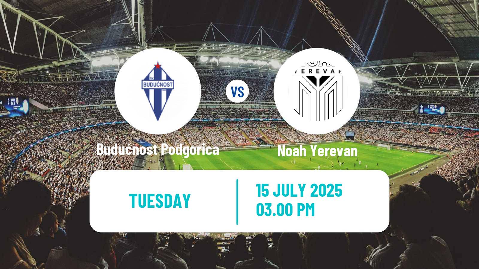 Soccer UEFA Champions League Budućnost Podgorica - Noah Yerevan