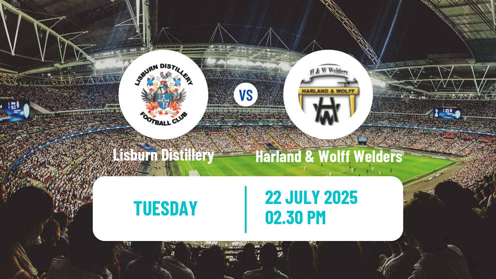 Soccer Club Friendly Lisburn Distillery - Harland & Wolff Welders