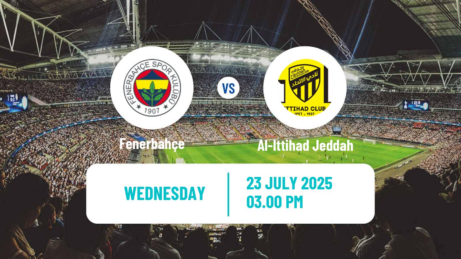 Soccer Club Friendly Fenerbahçe - Al-Ittihad Jeddah