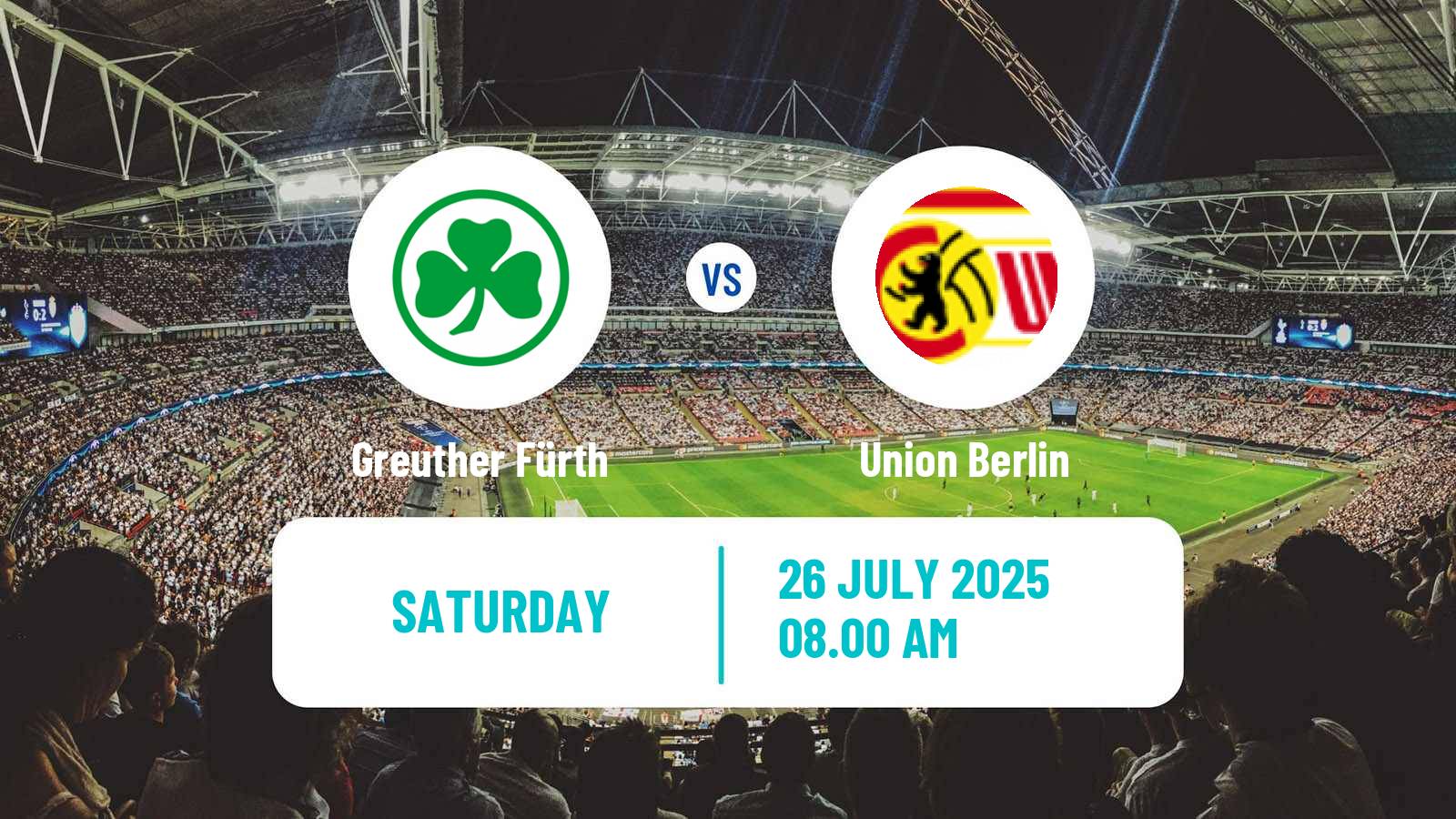 Soccer Club Friendly Greuther Fürth - Union Berlin
