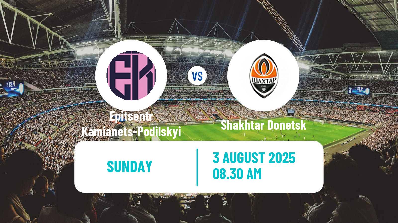Soccer Ukrainian Premier League Epitsentr Kamianets-Podilskyi - Shakhtar Donetsk