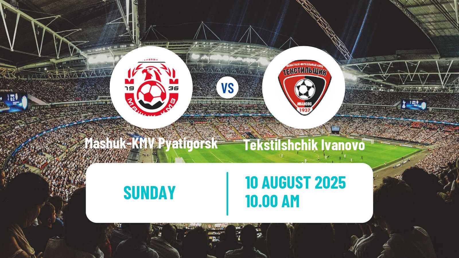 Soccer Russian FNL 2 Division A Gold Mashuk-KMV Pyatigorsk - Tekstilshchik Ivanovo