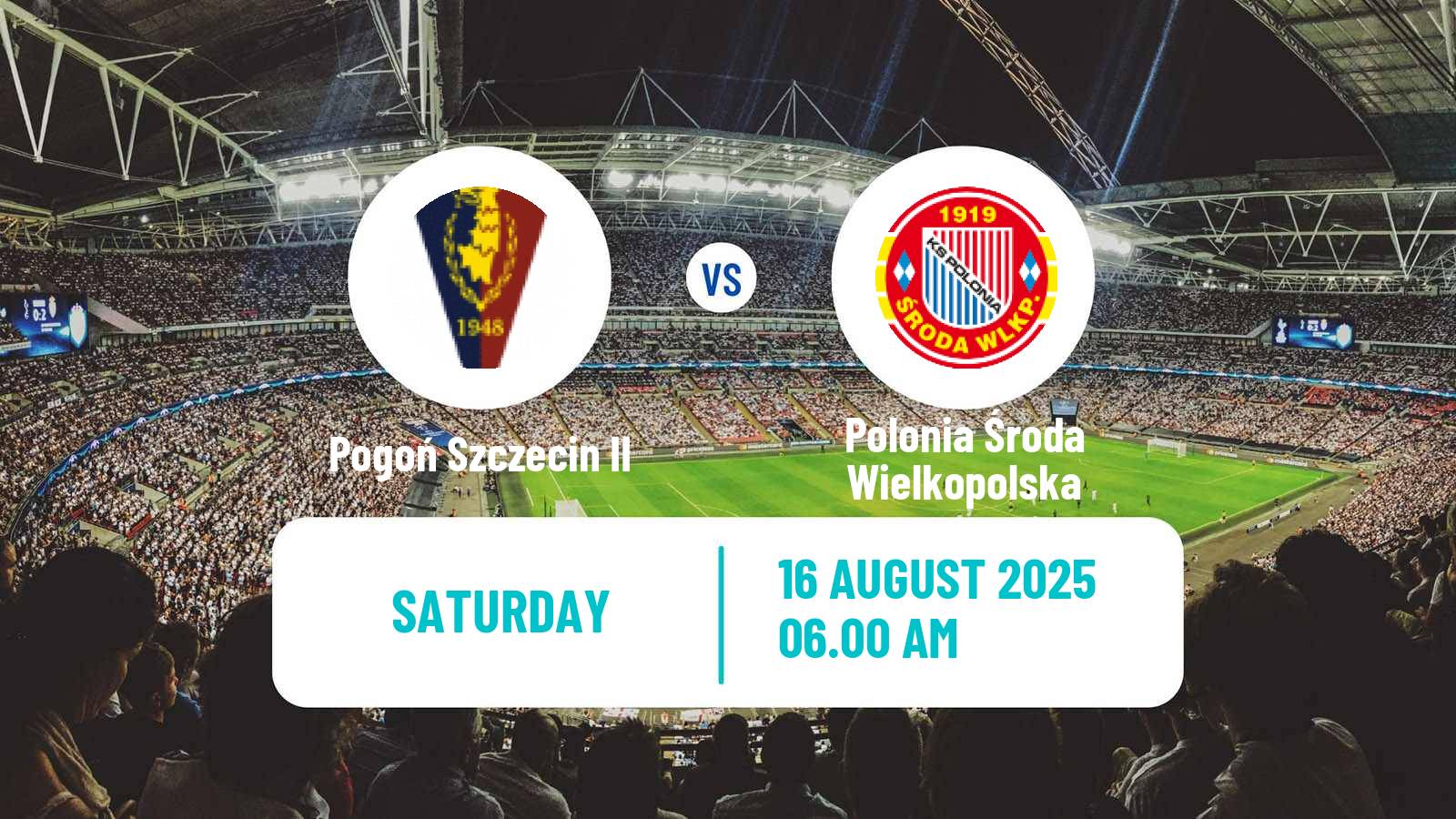 Soccer Polish Division 3 - Group II Pogoń Szczecin II - Polonia Środa Wielkopolska