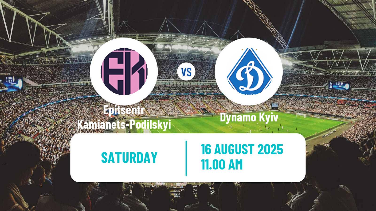 Soccer Ukrainian Premier League Epitsentr Kamianets-Podilskyi - Dynamo Kyiv